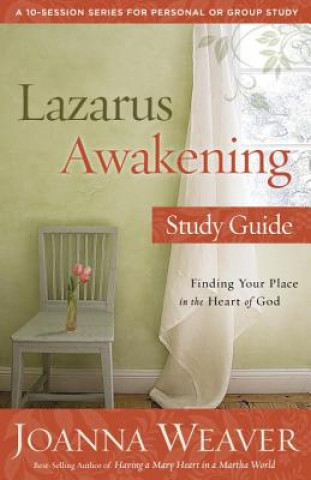Kniha Lazarus Awakening (Study Guide) Joanna Weaver