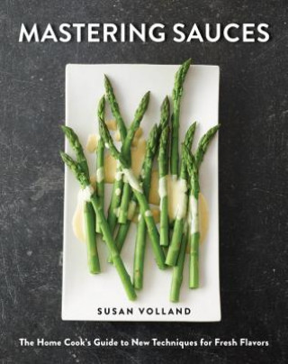 Kniha Mastering Sauces Susan Volland