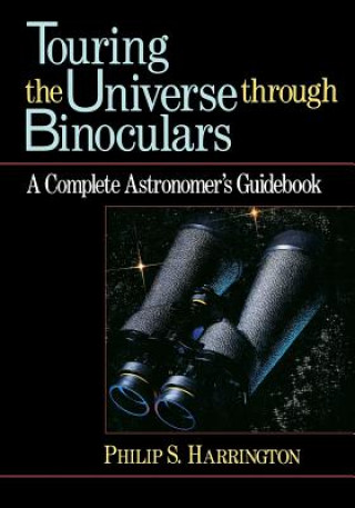 Carte Touring the Universe Through Binoculars Philip S. Harrington