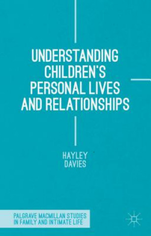 Carte Understanding Children's Personal Lives and Relationships Hayley Davies