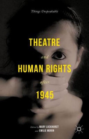 Kniha Theatre and Human Rights after 1945 Mary Luckhurst