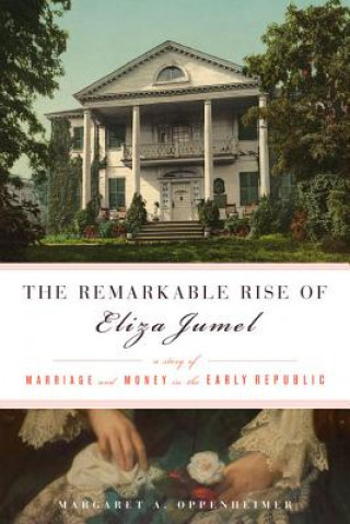 Buch Remarkable Rise of Eliza Jumel Margaret A. Oppenheimer