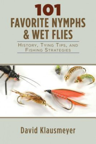 Könyv 101 Favorite Nymphs and Wet Flies David Klausmeyer