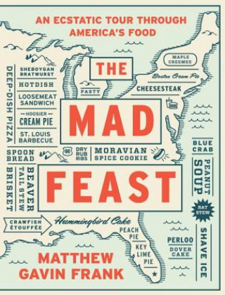 Könyv Mad Feast - An Ecstatic Tour through America`s Food Matthew Gavin Frank