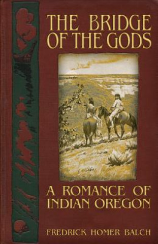 Книга Bridge of the Gods Frederic Homer Balch