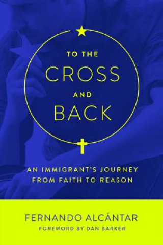 Книга To the Cross and Back Fernando Alcantar