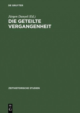 Könyv Die Geteilte Vergangenheit Zum Umgang Mit Nationalismus Und Widerstand in Beiden VCH