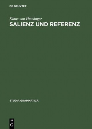 Kniha Salienz Und Referenz Der Epsilonoperator in Der Semanlik Der Nominalphrase Und Anaphorischer Pronomen Klaus von Heusinger