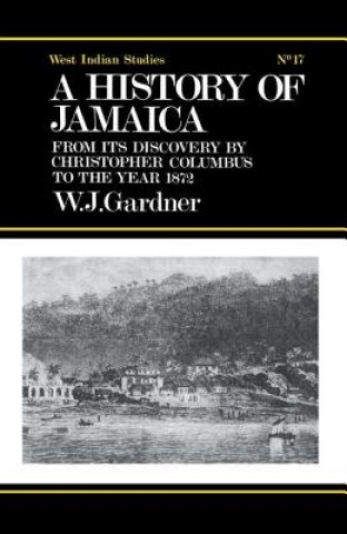 Kniha History of Jamaica William James Gardner