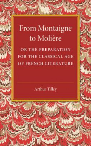Kniha From Montaigne to Moliere Arthur Tilley