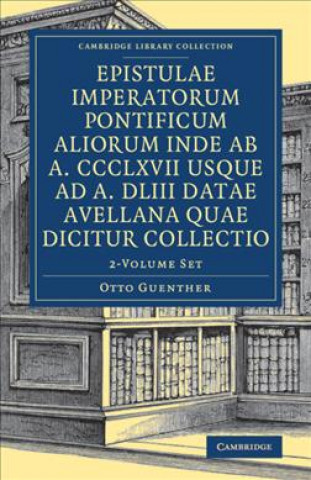 Carte Epistulae imperatorum pontificum aliorum inde ab a. CCCLXVII usque ad a. DLIII datae Avellana quae dicitur collectio 2 Volume Set EDITED BY OTTO GUENT