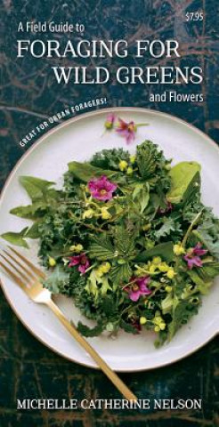 Knjiga Field Guide to Foraging for Wild Greens and Flowers Michelle Nelson