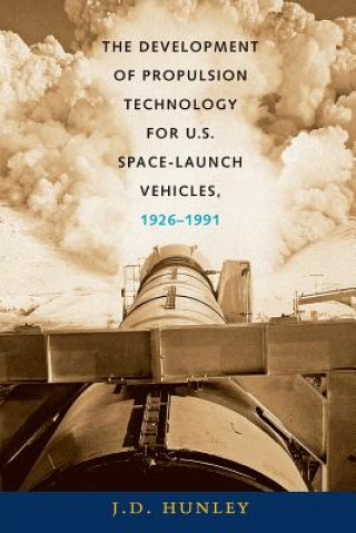 Carte Development of Propulsion Technology for U.S. Space-Launch Vehicles, 1926-1991 J. D. Hunley