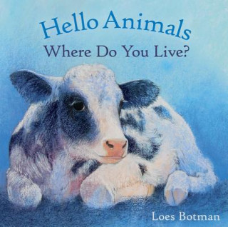 Kniha Hello Animals, Where Do You Live? Loes Botman