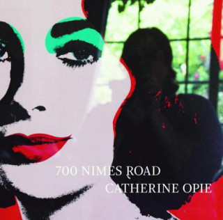 Kniha 700 Nimes Road Catherine Opie