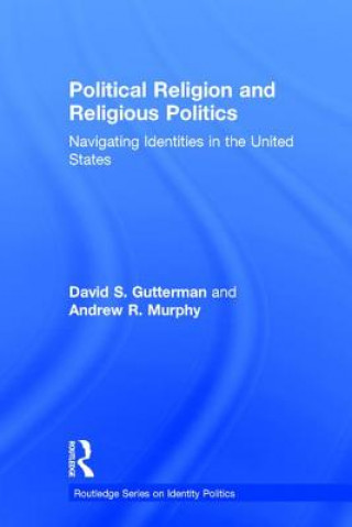 Knjiga Political Religion and Religious Politics Andrew R. Murphy