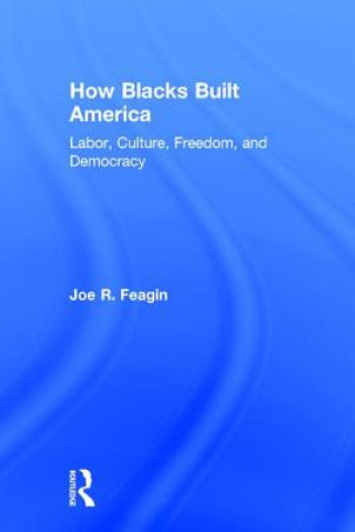 Knjiga How Blacks Built America Joe R. Feagin