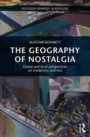 Kniha Geography of Nostalgia Alastair Bonnett