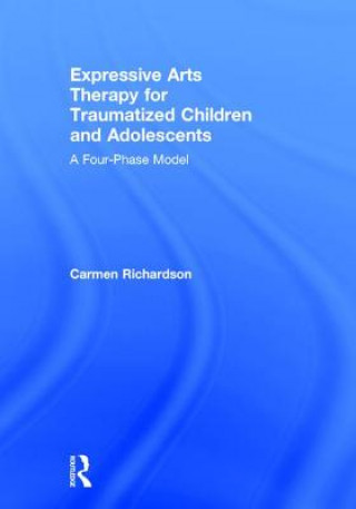Książka Expressive Arts Therapy for Traumatized Children and Adolescents Carmen Richardson