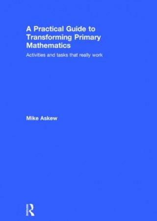Kniha Practical Guide to Transforming Primary Mathematics Mike Askew