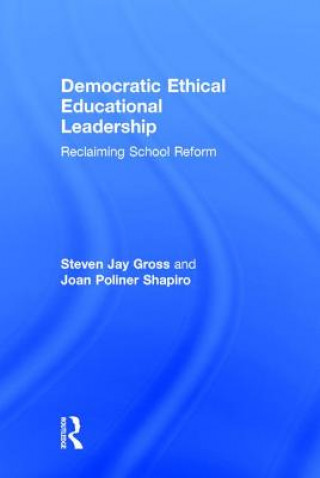 Könyv Democratic Ethical Educational Leadership Joan Poliner Shapiro