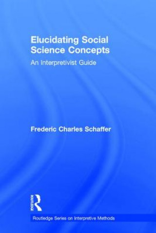Kniha Elucidating Social Science Concepts Frederic Charles Schaffer