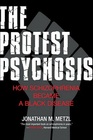 Buch Protest Psychosis Professor Jonathan M Metzl