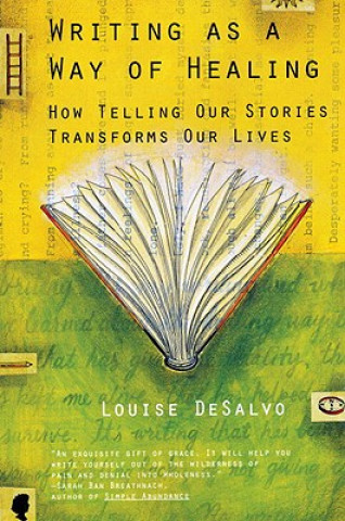 Book Writing as a Way of Healing Louise A. DeSalvo