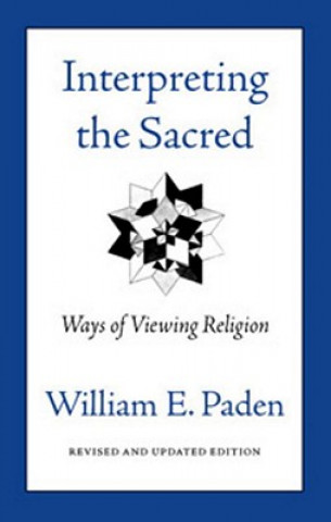 Kniha Interpreting The Sacred William E Paden