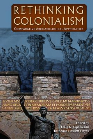 Kniha Rethinking Colonialism Craig N. Cipolla