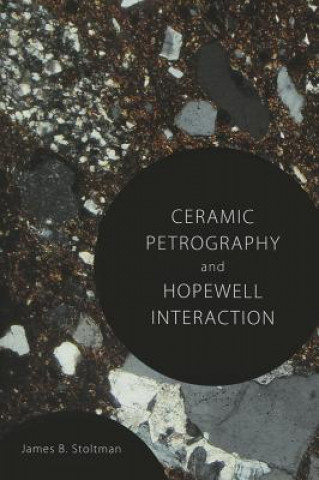 Książka Ceramic Petrography and Hopewell Interaction James B. Stoltman