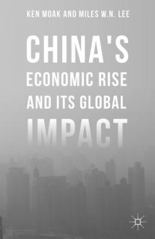 Kniha China's Economic Rise and Its Global Impact Miles W. N. Lee