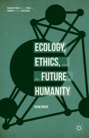 Könyv Ecology, Ethics, and the Future of Humanity Adam Riggio