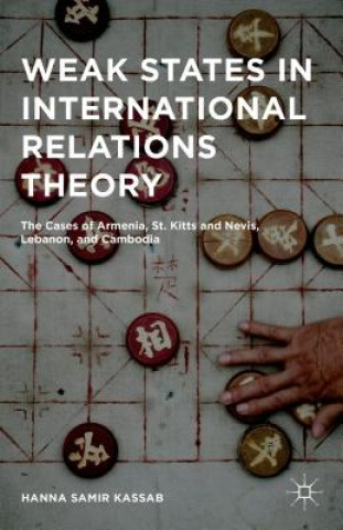 Kniha Weak States in International Relations Theory Hanna Samir Kassab
