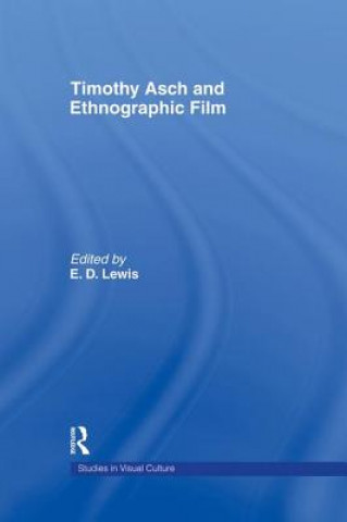 Book Timothy Asch and Ethnographic Film E. D. Lewis