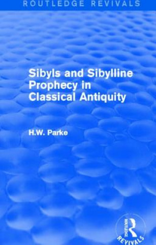 Kniha Sibyls and Sibylline Prophecy in Classical Antiquity (Routledge Revivals) H. W. Parke