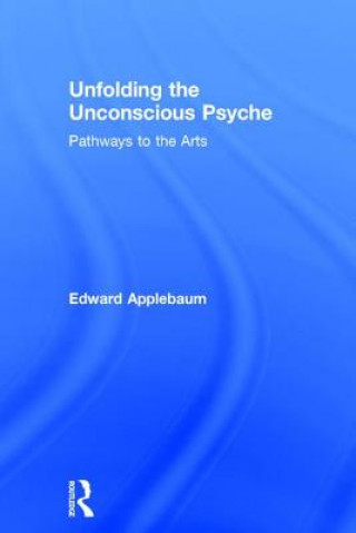 Kniha Unfolding the Unconscious Psyche Edward L. Applebaum