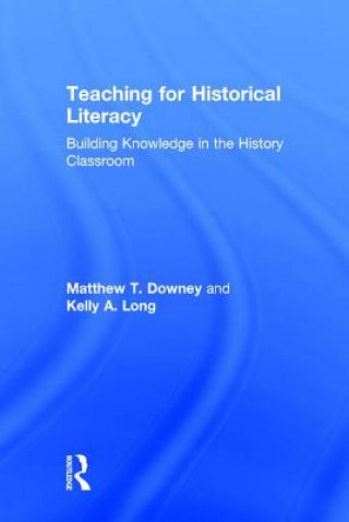 Livre Teaching for Historical Literacy Kelly A. Long