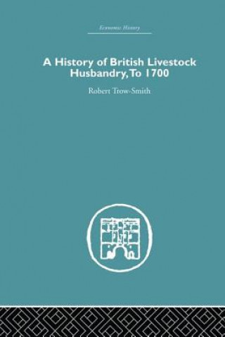 Książka History of British Livestock Husbandry, to 1700 Robert Trow-Smith