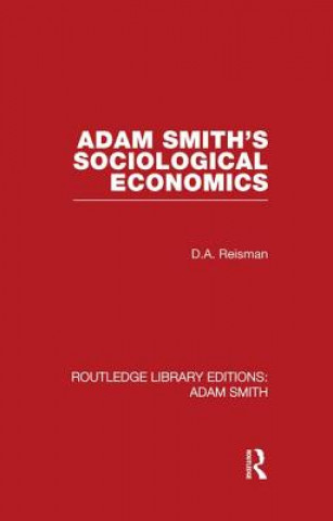 Kniha Adam Smith's Sociological Economics David Alexander Reisman