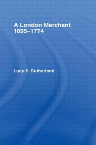 Kniha London Merchant 1695-1774 Lucy Stuart Sutherland