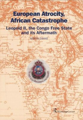 Carte European Atrocity, African Catastrophe Sir Martin Ewans