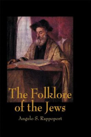 Könyv Folklore Of The Jews Angelo S. Rappoport