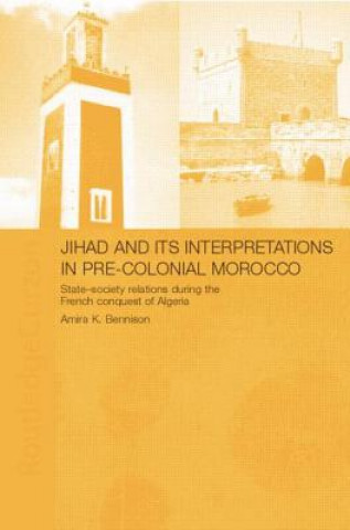 Carte Jihad and its Interpretation in Pre-Colonial Morocco Amira K. Bennison