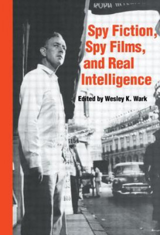 Knjiga Spy Fiction, Spy Films and Real Intelligence Wesley K. Wark