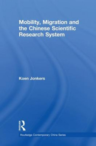 Kniha Mobility, Migration and the Chinese Scientific Research System Koen Jonkers