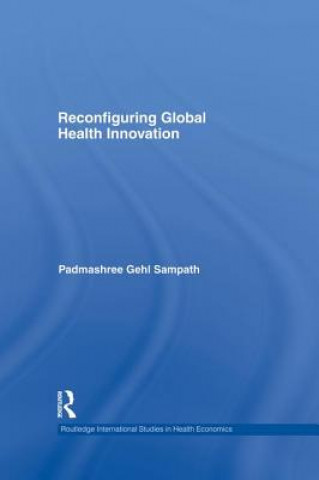 Carte Reconfiguring Global Health Innovation Padmashree Gehl Sampath