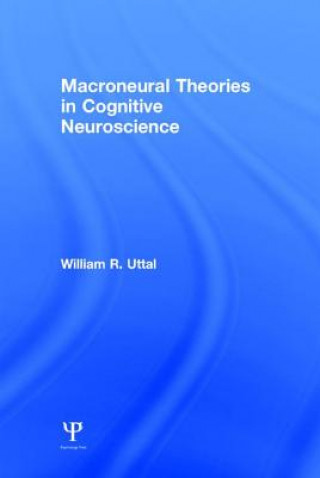 Książka Macroneural Theories in Cognitive Neuroscience William R. Uttal