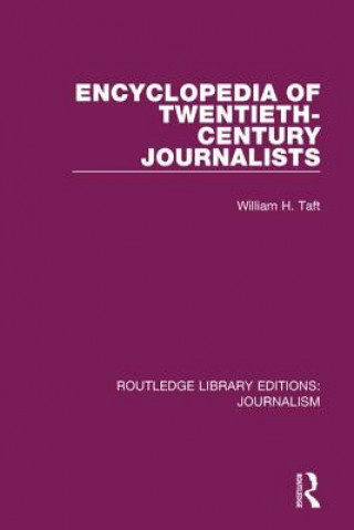 Könyv Encyclopaedia of Twentieth Century Journalists William H. Taft