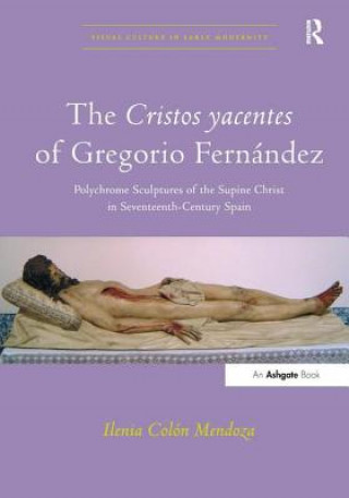 Libro Cristos yacentes of Gregorio Fernandez Ilenia Colon Mendoza